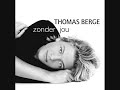 Thomas Berge - zonder jou (dit is wel orginele versie)