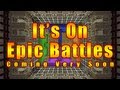 New Series - Epic Battles (coming soon) + Bonus