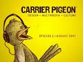 Carrier Pigeon - August 2007, Part 1/2