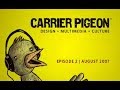 Carrier Pigeon - August 2007, Part 1/2