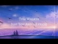 Tom Walker - Just You And I (Lyrics)