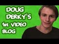 DOUG - Doug Derky's First Video Blog
