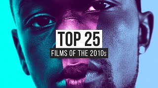Top 25 Films Of The 2010s