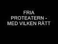 FRIA PROTEATERN - MED VILKEN RÄTT FRIA PROTEATERN - MED VILKEN RÄTT