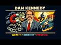 DAN KENNEDY ON WEALTH ATTRACTION FOR ENTREPRENEURS