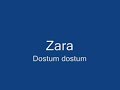 Zara- Dostum dostum