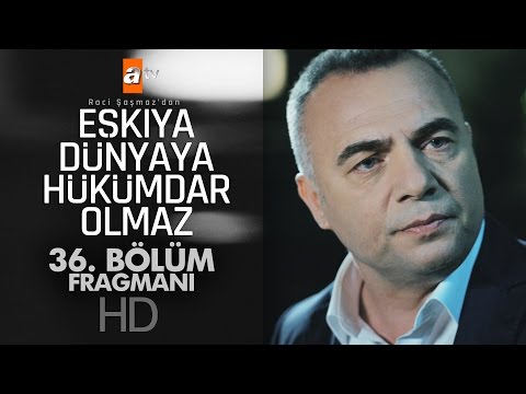Eşkıya Dünyaya Hükümdar Olmaz 36. Bölüm Fragmanı                                                                                                                                                                                                          