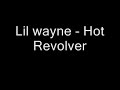 Lil Wayne - Hot Revolver (Less DJ)(C3Rebirth) Lil Wayne - Hot Revolver (Less DJ)(C3Rebirth)