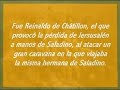 Salah al-Din Yusuf, mejor conocido en occidente como Saladino (1138, Tikrit - 1193, Damasco) fue un defensor del Islam y particularmente de la ortodoxia religiosa representada por el sunnismo, unificó política y religiosamente el Oriente Próximo, combatiendo a los cruzados (tambien llamados francos) y acabando con doctrinas alejadas del culto oficial representado por el Califato Abbasí. Es conocido por haber devuelto Jerusalén a los musulmanes, derrotando y expulsando a los cruzados. El impacto de este acontecimiento en Occidente provocó una nueva cruzada (la tercera) en principio liderada por Federico I del Sacro Imperio Romano Germánico, el famoso rey de Inglaterra Ricardo Corazón de León y el rey de Francia Felipe II Augusto.Origen de SaladinoNació en 1138 en Tikrit, (en la provincia actualmente llamada Salah ad Din en su honor, en Irak) donde su padre Ayyub, era gobernador. La familia de Saladino era kurda y como muchos kurdos en aquella época, eran soldados al servicio de los gobernantes sirios y mesopotámicos. Tras caer en desgracia y ser expulsados, se pusieron al servicio de Zengi, señor de Mosul, que había unido bajo su mando la zona norte de Siria e Irak. Zengi fue el primero de los grandes líderes musulmanes que trató de expulsar a los cruzados de las tierras santas, logrando arrebatarles el Condado de Edesa. La familia de Saladino se unió a su ejército, siendo su padre recompensado con el gobierno de Baalbek. En aquella época los cristianos lanzarían la Segunda Cruzada, que fracasaría.El asesinato de de Zengi en 1146, abrió un periodo de guerra civil en Siria por la sucesión. Saladino y su familia se pondría de parte del heredero designado, el hijo menor de Zengi, Nur al-Din, con quien más tarde rivalizaría. Cuando tras diversas luchas Nur al-Din se impuso en Siria, los parientes de Saladino fueron recompensados: su padre recibió el gobierno de Damasco, y su tío Shirkuh el mando del ejército.