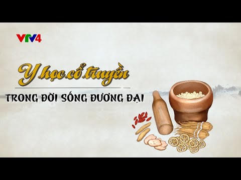 Click to play video Dấu ấn Việt Nam: Y học cổ truyền trong đời sống đương đại | VTV4