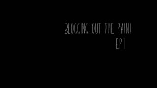 Blogging out the pain Ep.7