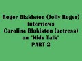 jolly roger interviews caroline blakiston (actress) part 2