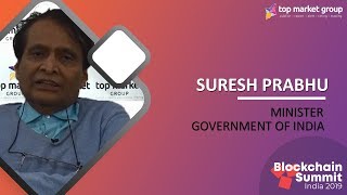Suresh Prabhu-Minister-GOI, has tell us about Blockchain! #BlockchainSummitIndia2019