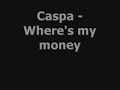 Caspa – wheres my money