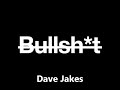 Click here to watch this video Bullshit - Dave Jakes