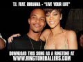 T.I. featuring Rihanna - Live Your Life [New Video + Lyrics]