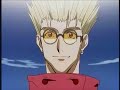 This song I randomly found on the net, reminded me of Vash in Trigun Episode 3 when he met Frank Marlin XD Very funny episode, and yet another inspirational music video. Hope you like it ^^