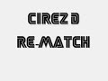 Cirez D - Re-match