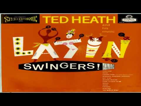 Ted Heath and His Music – Latin Swingers! (Full Album)