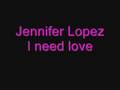 Clip Jennifer Lopez I Need Love