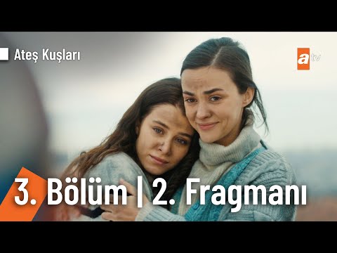 Ateş Kuşları 3. Bölüm 2. Fragmanı                                                                                                                                                                                                                         