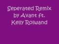 Seperated Remix by Avant ft. Kelly Rowland