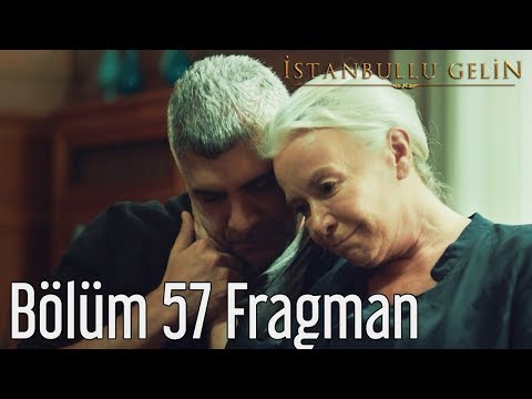 İstanbullu Gelin 57. Bölüm Fragmanı                                                                                                                                                                                                                       