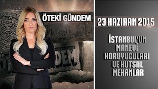 Öteki Gündem - 23 Haziran 2015 ( İstanbulun Man