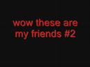 wow hese are my friends #2