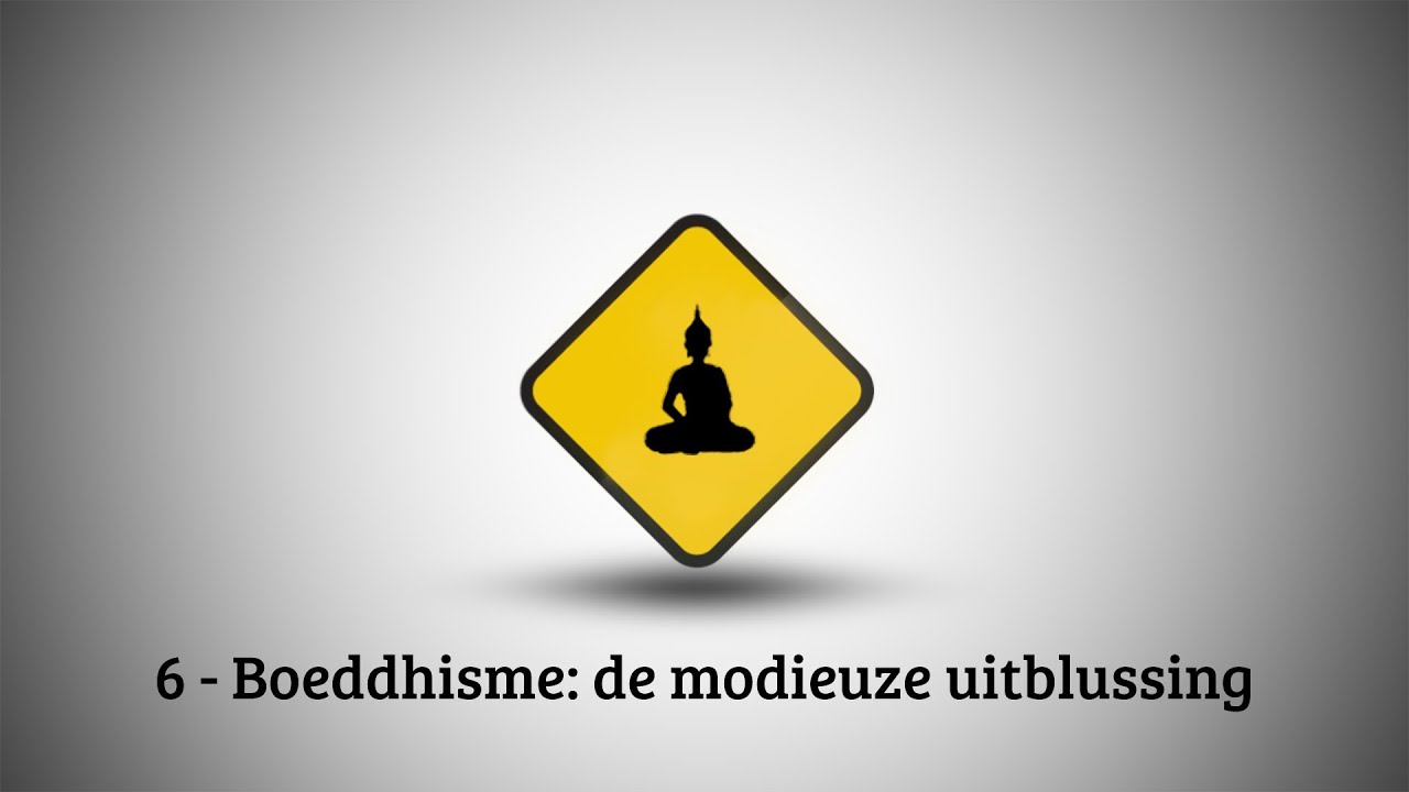 VBNB – 6. Boeddhisme, de modieuze uitblussing
