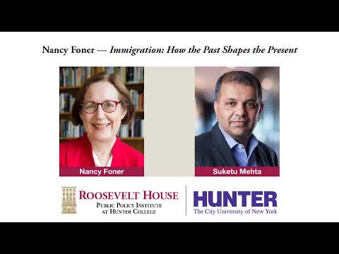 Nancy Foner — Immigration: How the Past Shapes the Present