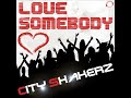 Click here to watch this video CITY SHAKERZ - Love Somebody (Promo)