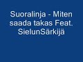 Suoralinja - Miten Saada Takas Feat. Sielunsärkijä Suoralinja - Miten Saada Takas Feat. Sielunsärkijä