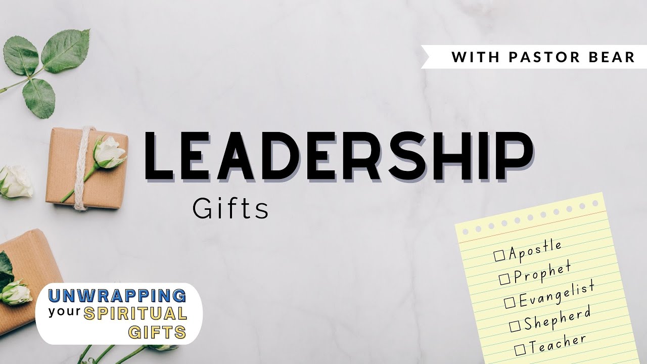 Leadership Gifts - Unwrapping Your Spiritual Gifts