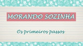 MORANDO SOZINHA(O): Os primeiros passos