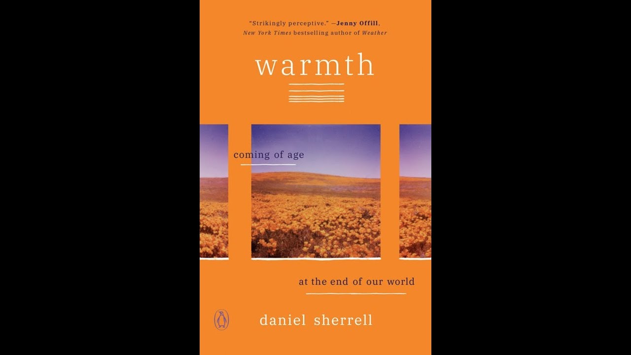 Daniel Sherrell and Bill McKibben – Warmth: Coming of Age at the End of the World
