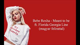 Bebe Rexha ft. Florida Georgina Line - Meant to be (magyar felirattal)