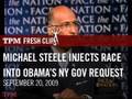 Michael Steele Injects Race Into Obama's NY Gov Request