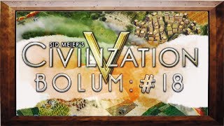 Civilization V - Bölüm 19 - Kastamonu nun Kurulu