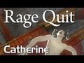 Rage Quit - Catherine