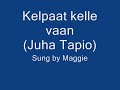Kelpaat kelle vaan - Maggie