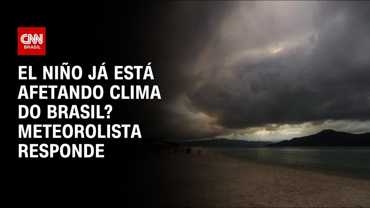 El Niño já afeta clima do RS e pode chegar a outros estados do Brasil, diz especialista | AGORA CNN