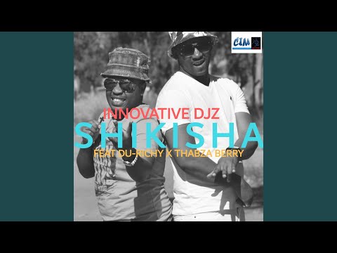 Shikisha (Feat. Thabza Berry & Du Richy)