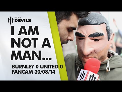 I Am Not a Man... | Burnley 0 Manchester United 0 | FAN CAM I Am Not a Man... | Burnley 0 Manchester United 0 | FAN CAM