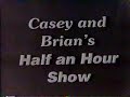 Casey and Brian's Half an Hour Show Opening Titles