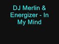 DJ Merlin & Energizer - In My Mind DJ Merlin & Energizer - In My Mind