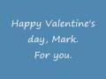 Happy Valentine's Day, Mark
