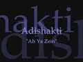 Adishakti - Ah Ya Zein