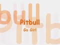 pitbull go girl