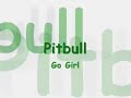 pitbull go girl